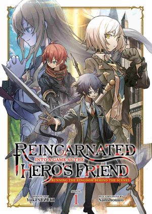 [Reincarnated Into a Game as the Hero's Friend: Running the Kingdom Behind the Scenes Novel 01] • Reincarnated Into a Game as the Hero's Friend · Running the Kingdom Behind the Scenes Vol. 1